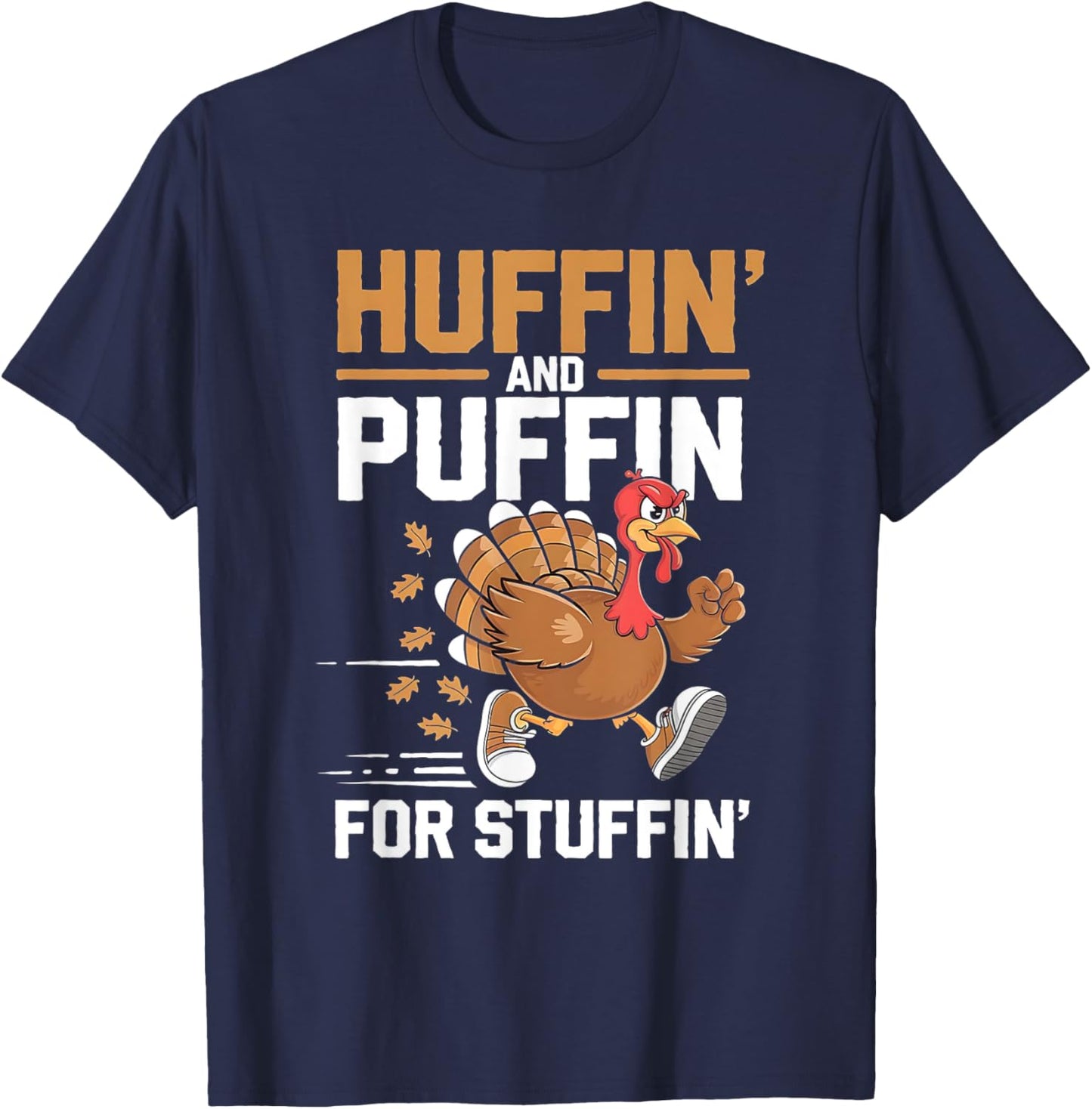 Thanksgiving Run Turkey Trot - Huffin and Puffin for Stuffin T-Shirt - T-Shirt | Navy