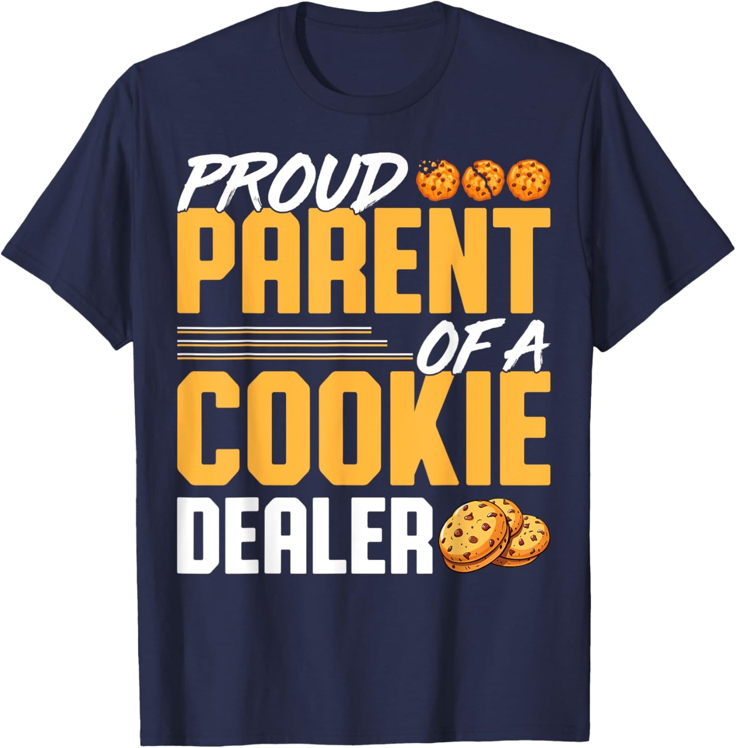Proud Parent of a Cookie Dealer - Cookie Baker's Mom Dad T-Shirt - T-Shirt | Navy