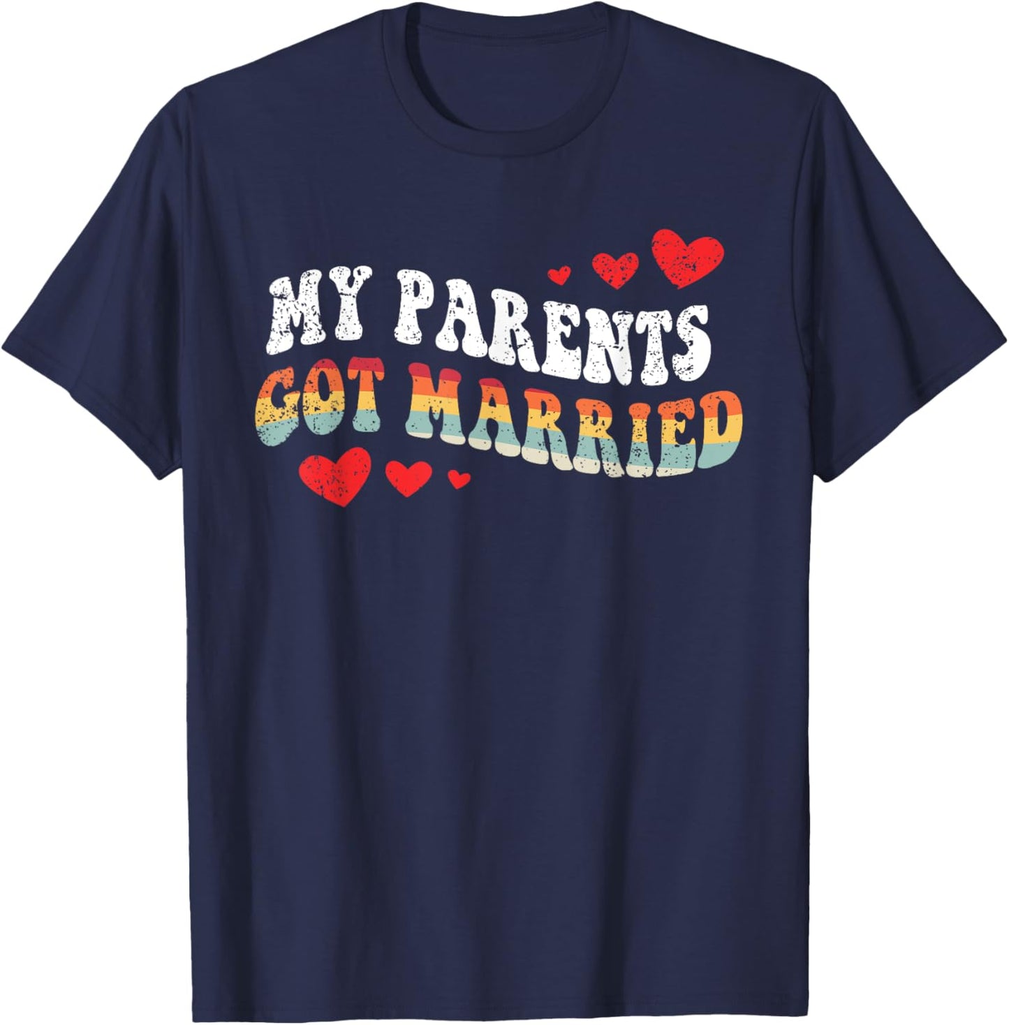 My Parents Got Married Wedding Bride Groom Couple T-Shirt - T-Shirt | Navy