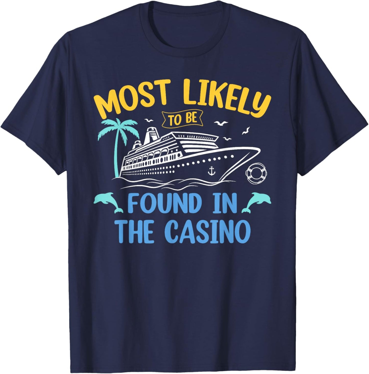 Most Likely Be Found In Casino Matching Family Cruise 2025 T-Shirt - T-Shirt | Navy