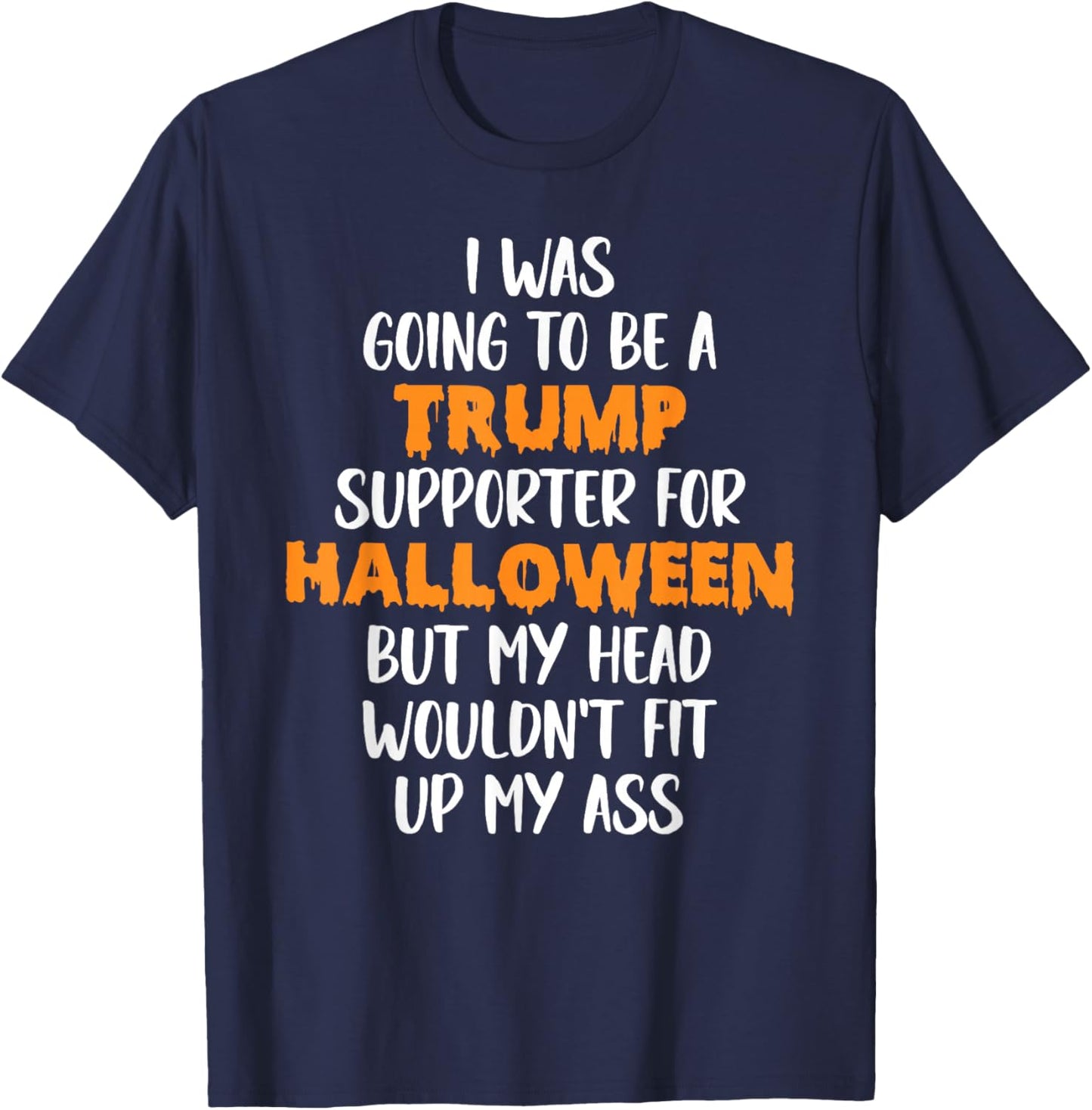 Trump Voter For Halloween Costume, Fun Anti-Trump T-Shirt - T-Shirt | Navy