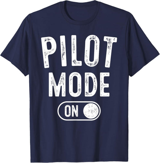 Pilot Mode On Funny Aviator Gift Aviation Instructor T-Shirt - T-Shirt | Navy