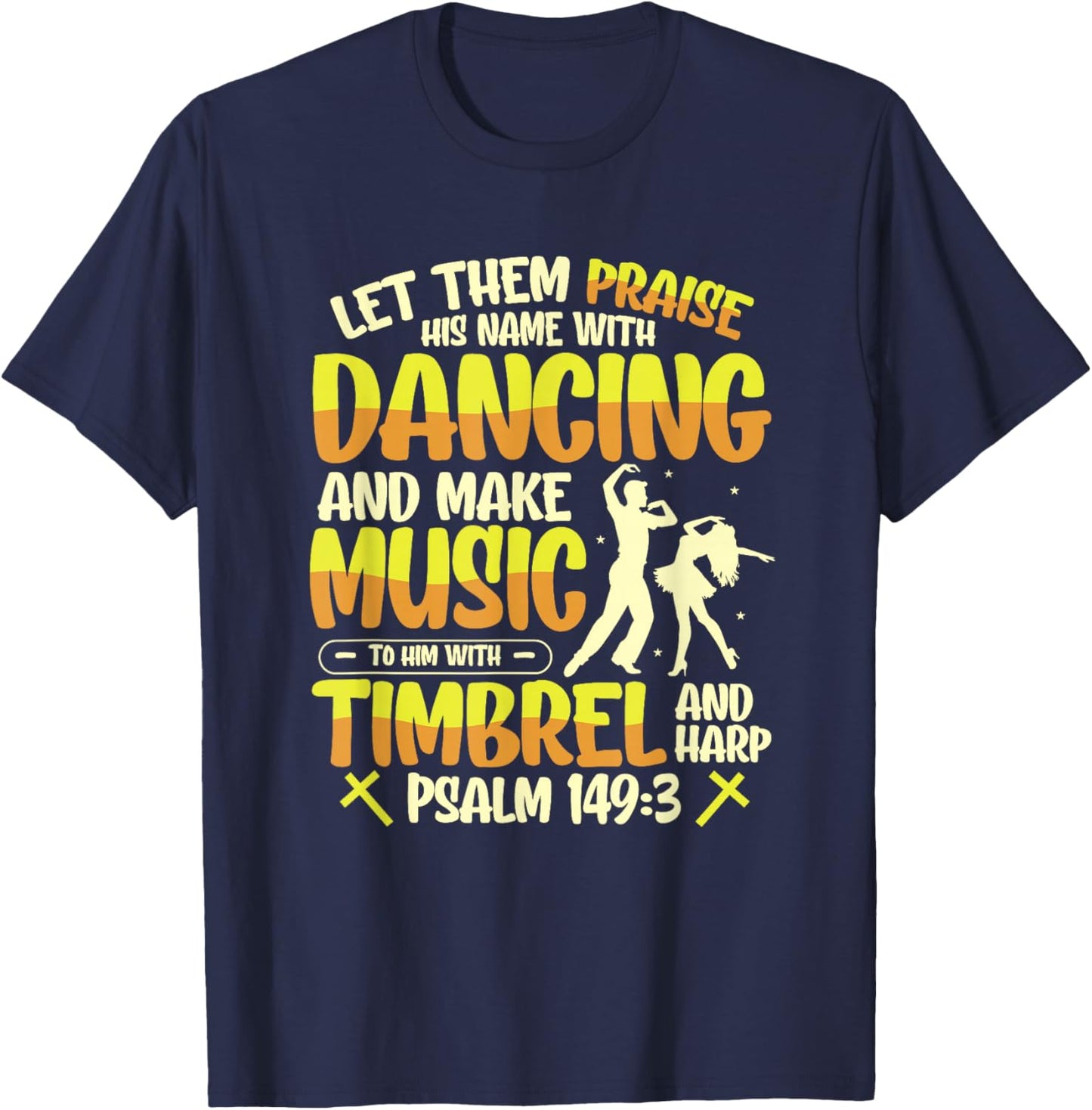 Religious Let Them Praise His Name With Dancing And Music T-Shirt - T-Shirt | Navy