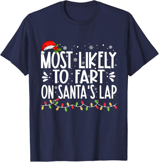 Most Likely To Fart On Santa's Lap Funny Family Christmas T-Shirt - T-Shirt | Navy