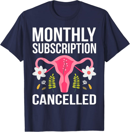 Funny Hysterectomy Monthly Subscription Cancelled T-Shirt - T-Shirt | Navy