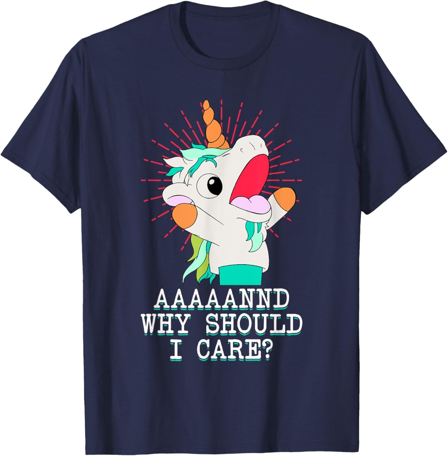 Funny Sarcastic Unicorn Meme And Why Should I Care? T-Shirt - T-Shirt | Navy