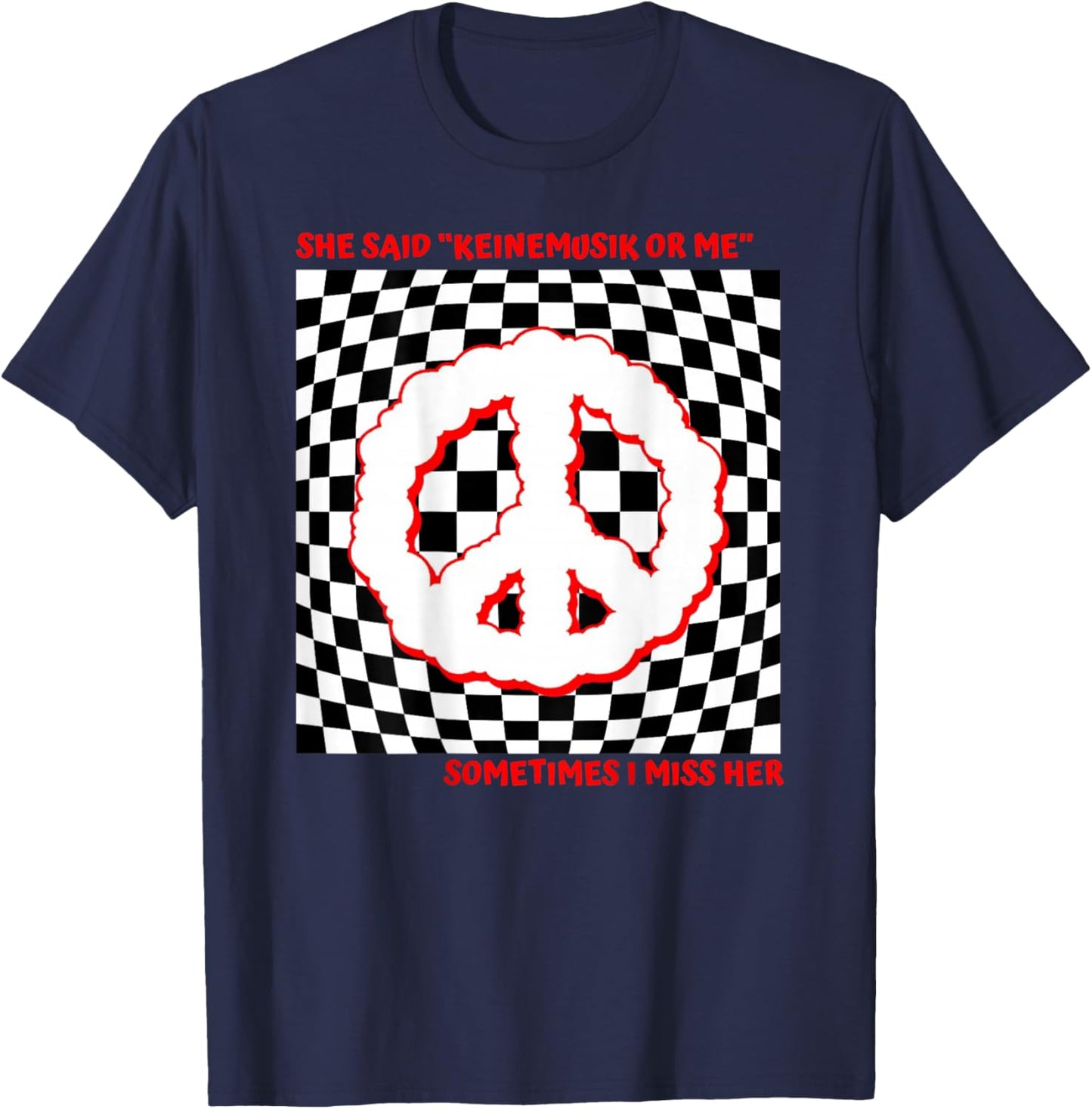 She said Keinemusik or me Sometimes I miss her T-Shirt - T-Shirt | Navy