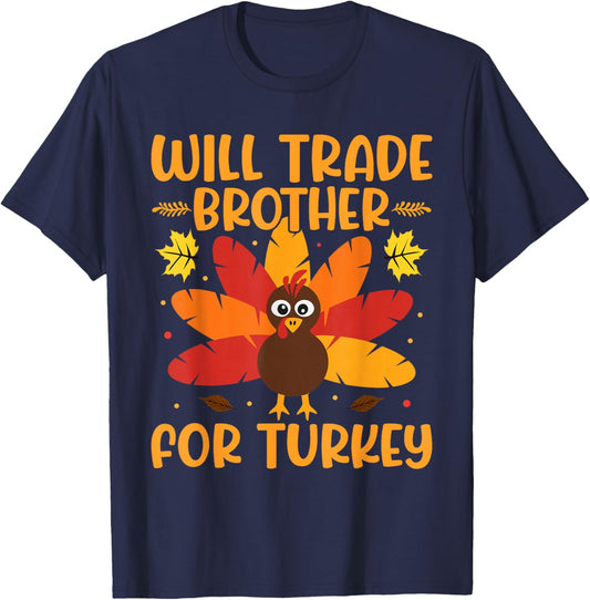 Will Trade Brother for Turkey Boys Girls Sister Thanksgiving T-Shirt - T-Shirt | Navy