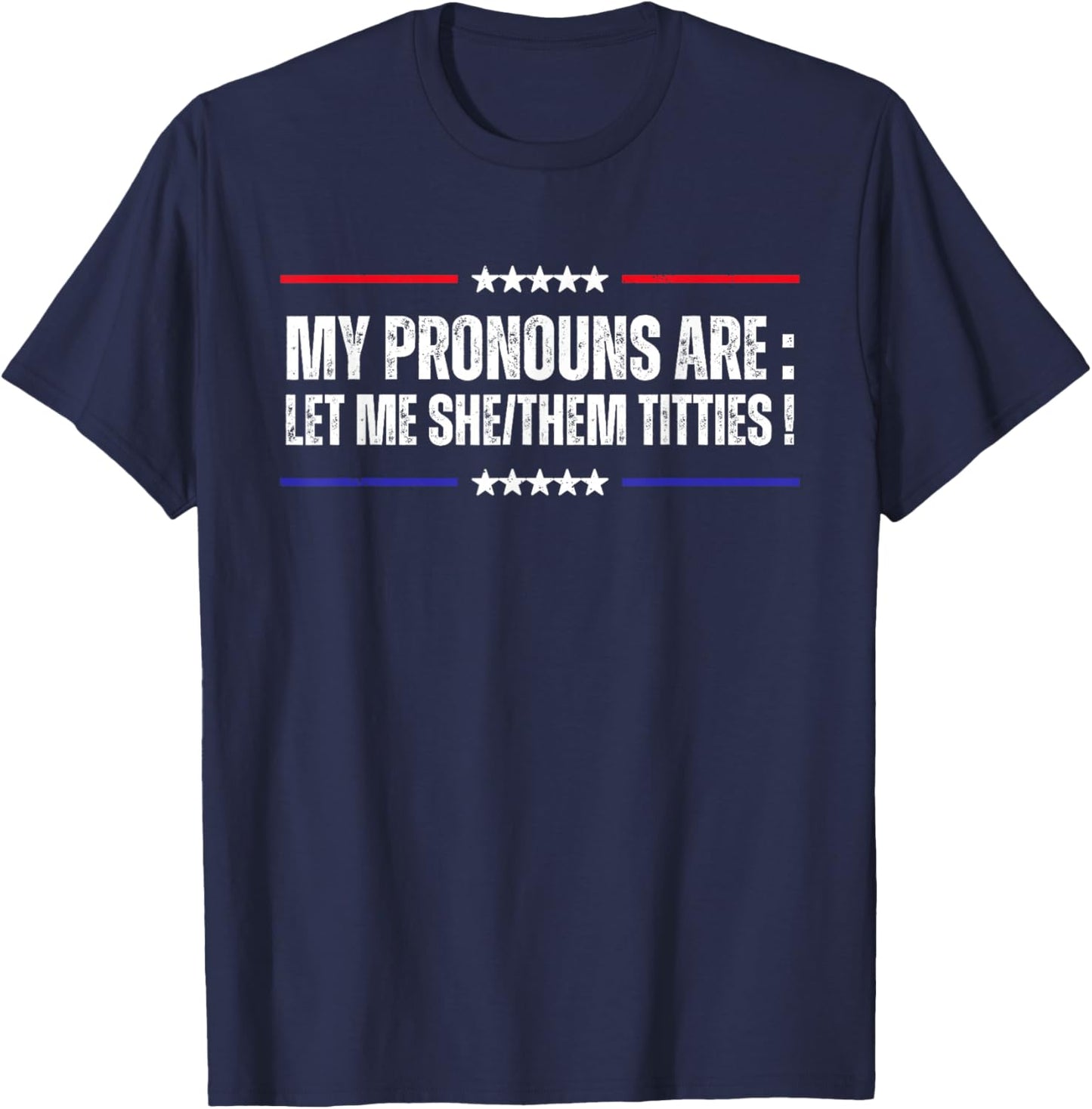 My Pronouns Are Let Me She/Them Titties Adult Humor Joke T-Shirt - T-Shirt | Navy