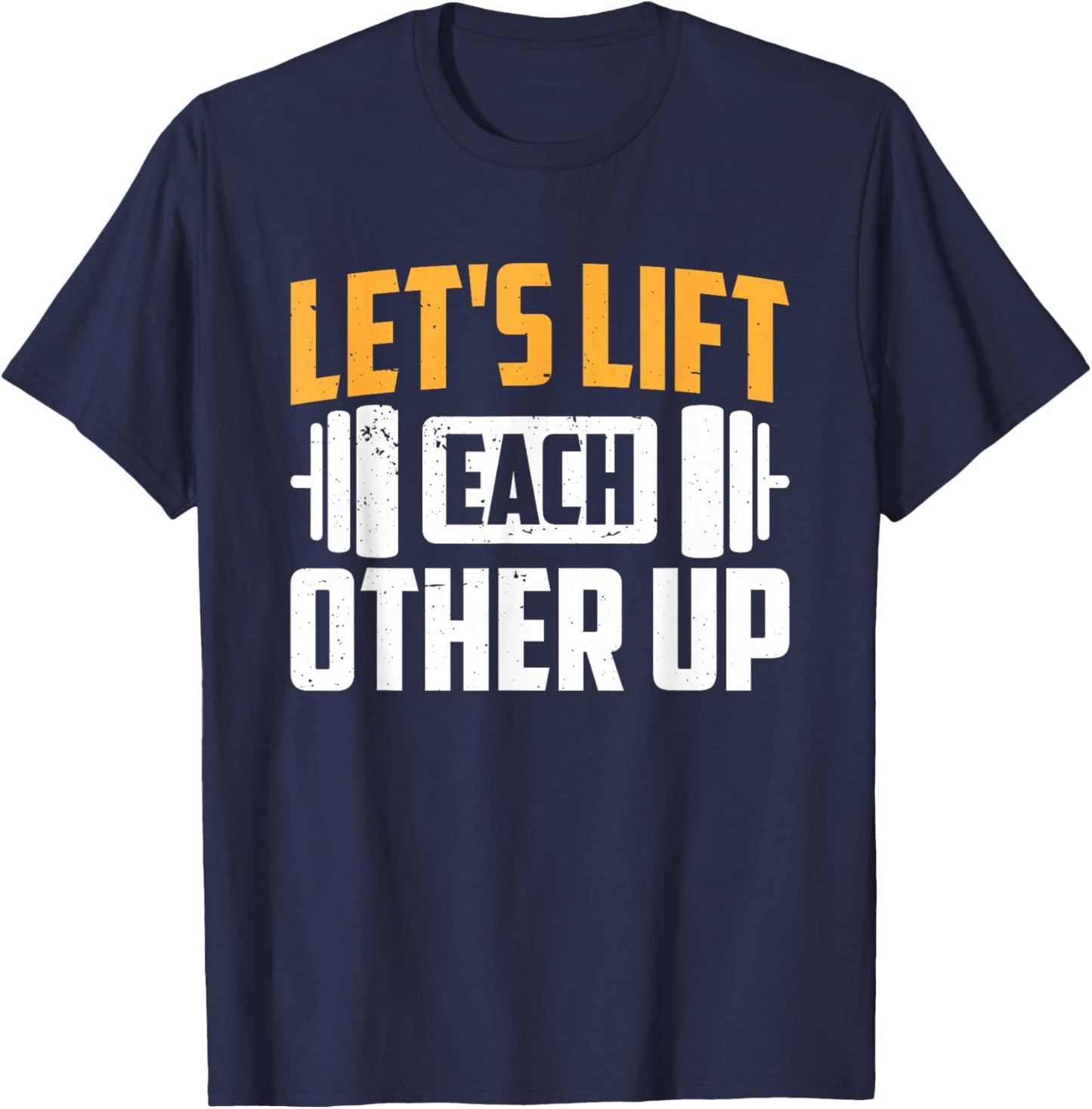 Let's Lift Each Other Up T-Shirt - T-Shirt | Navy