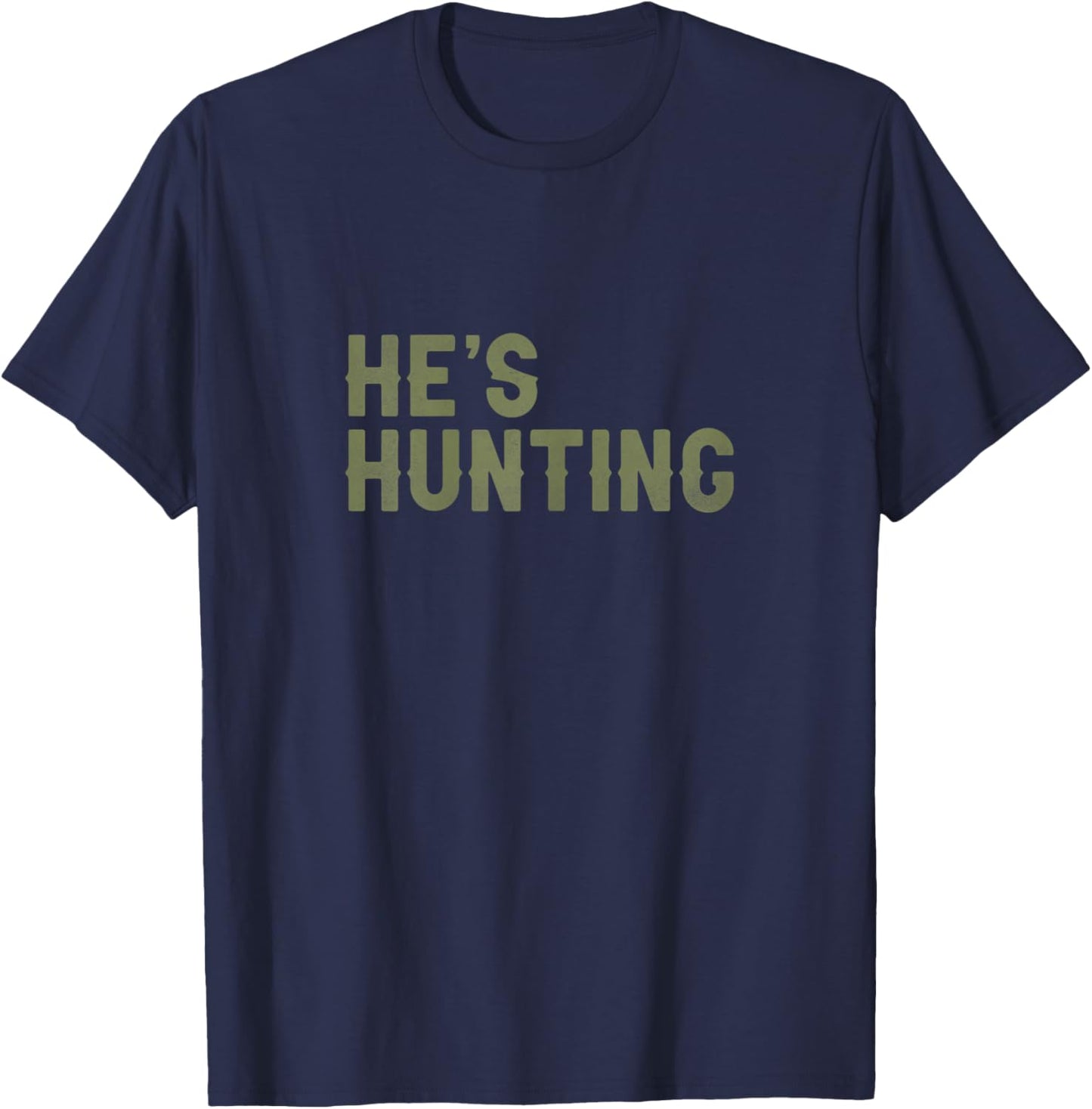 He's Hunting Funny Hunting Wife Art Hunting Season T-Shirt - T-Shirt | Navy