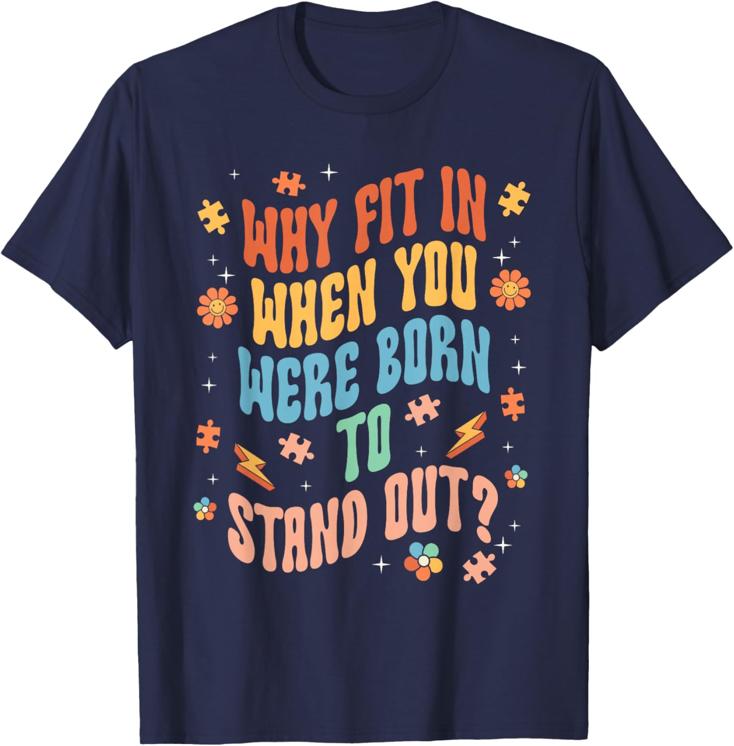 Why Fit In When You Were Born To Stand Out Neurodivergent T-Shirt - T-Shirt | Navy