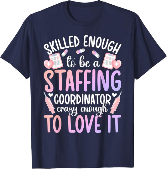 To Be A Staffing Coordinator Funny Staffing Coordinators T-Shirt - T-Shirt | Navy