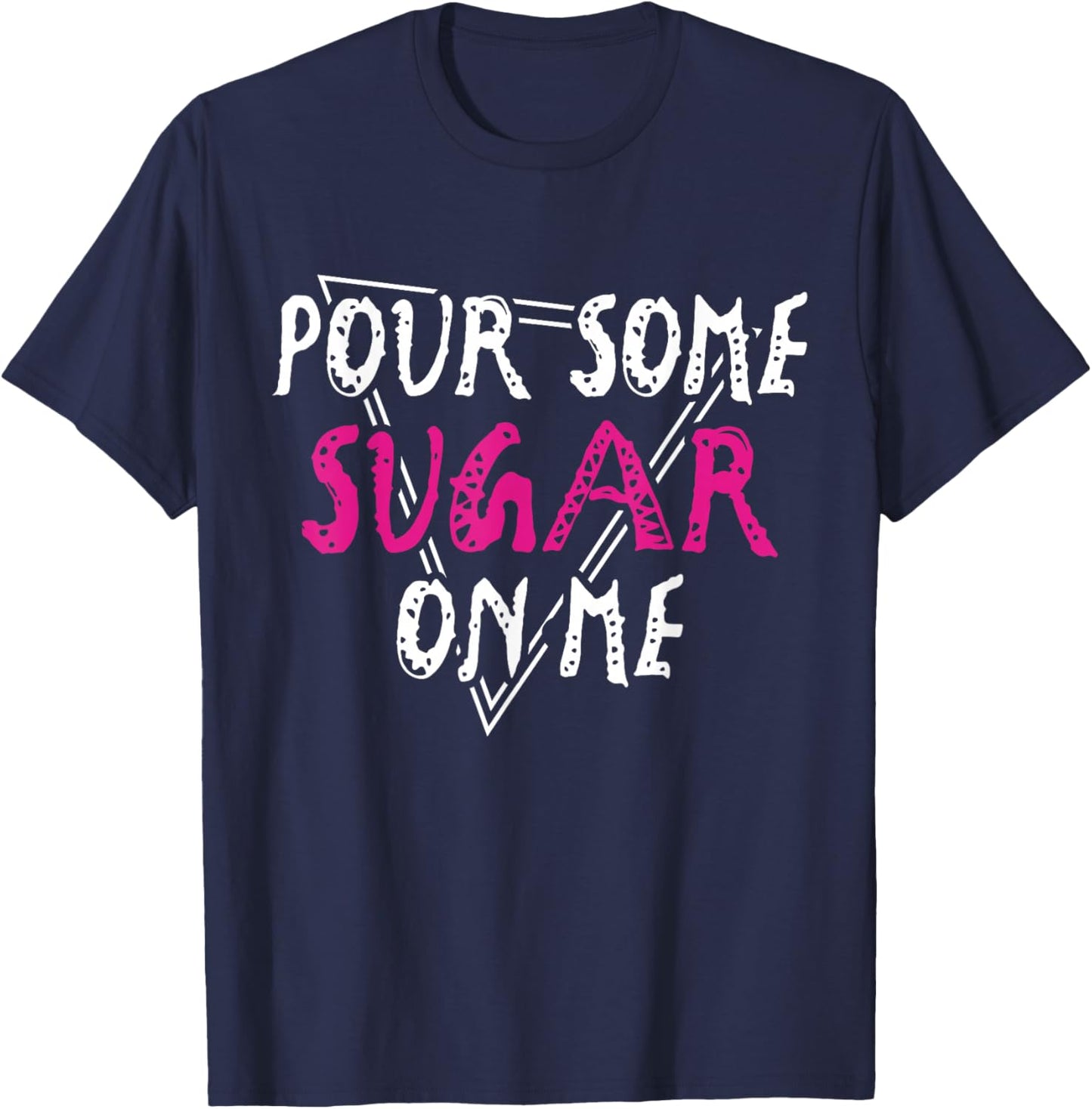 Pour Some Sugar on Me Music Rock Vibes T-Shirt - T-Shirt | Navy