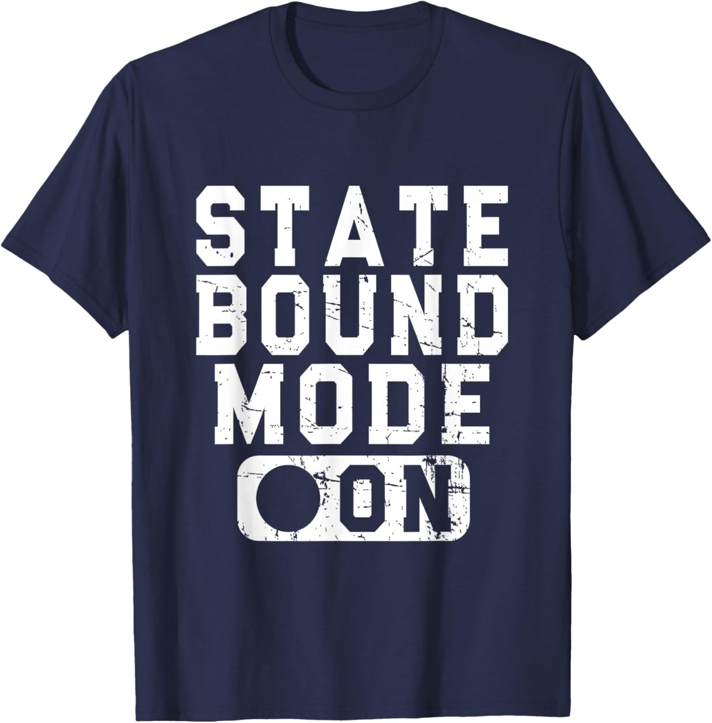 State Bound Mode On - Fun School Competition Saying T-Shirt - T-Shirt | Navy