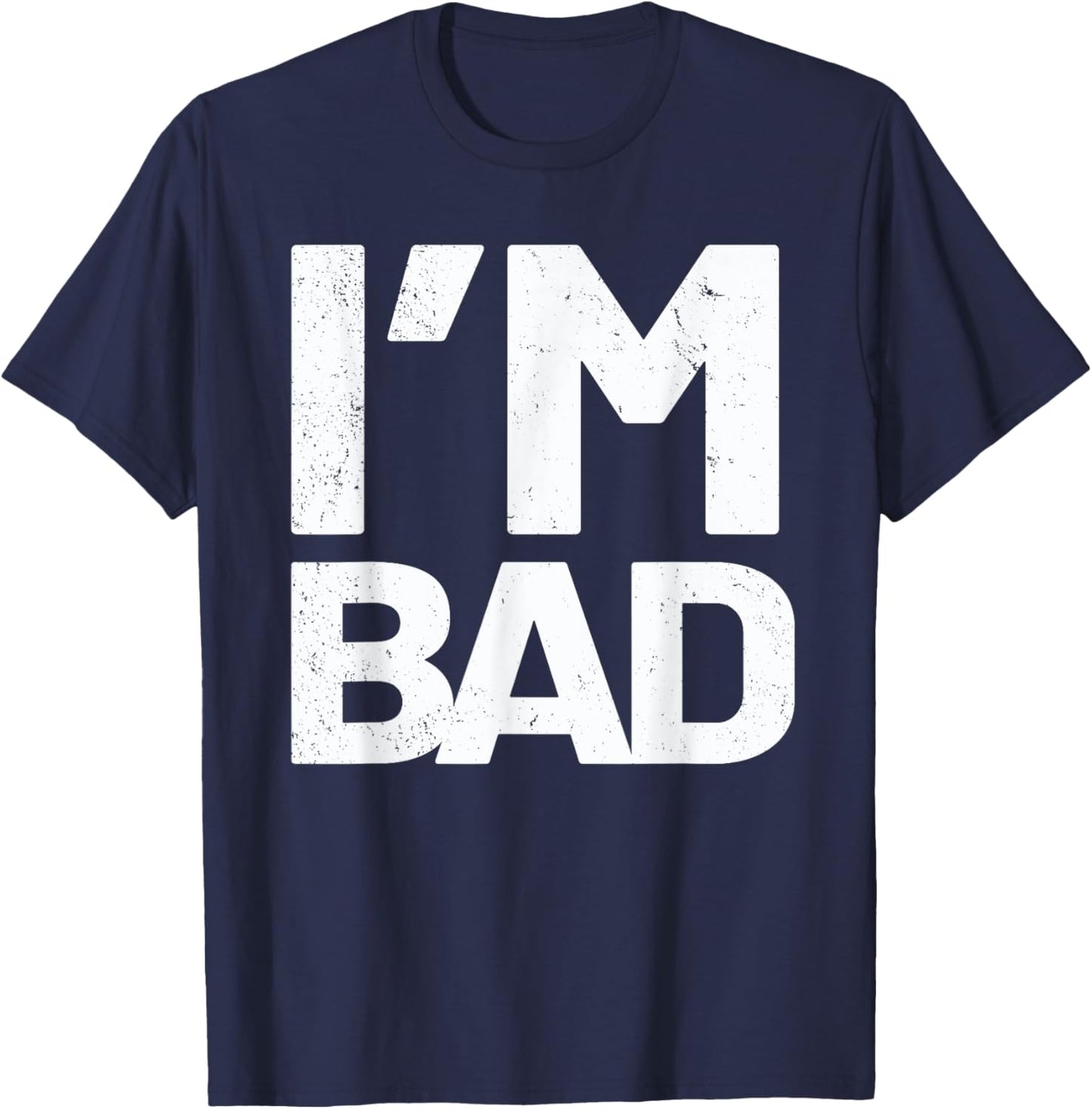 I'm Bad T-Shirt - T-Shirt | Navy