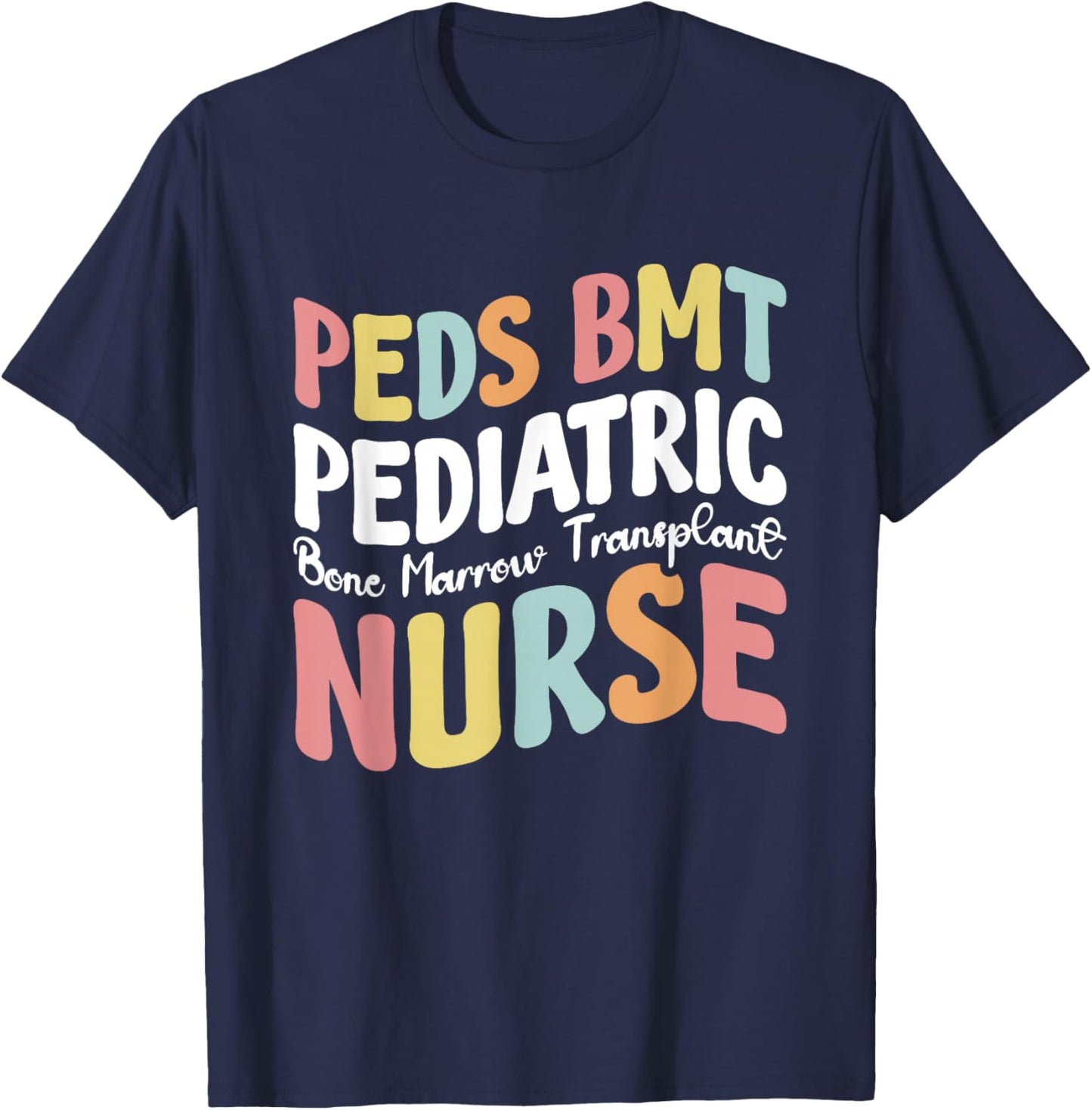 Peds BMT Pediatric Bone Marrow Transplant Nurse T-Shirt - T-Shirt | Navy