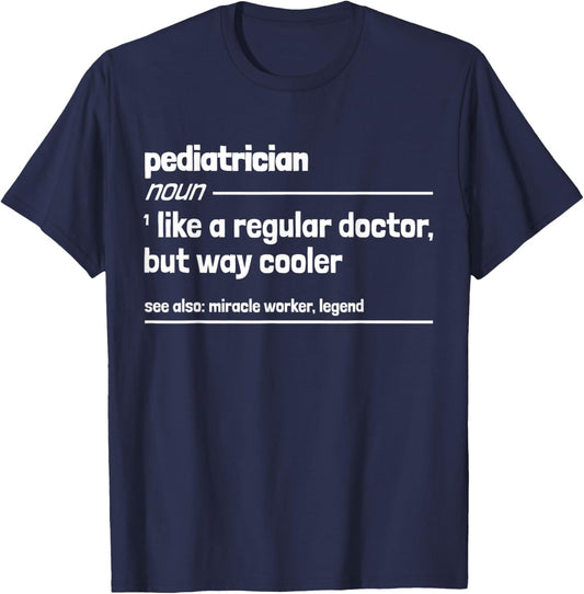 Pediatrician Like a Regular Doctor But Way Cooler Funny T-Shirt - T-Shirt | Navy