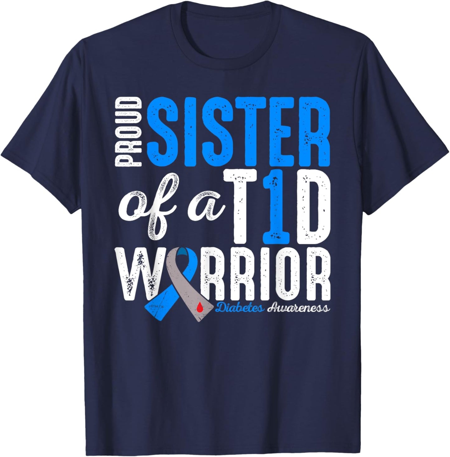 Proud Sister Of A T1D Warrior Type 1 Diabetes Awareness T-Shirt - T-Shirt | Navy