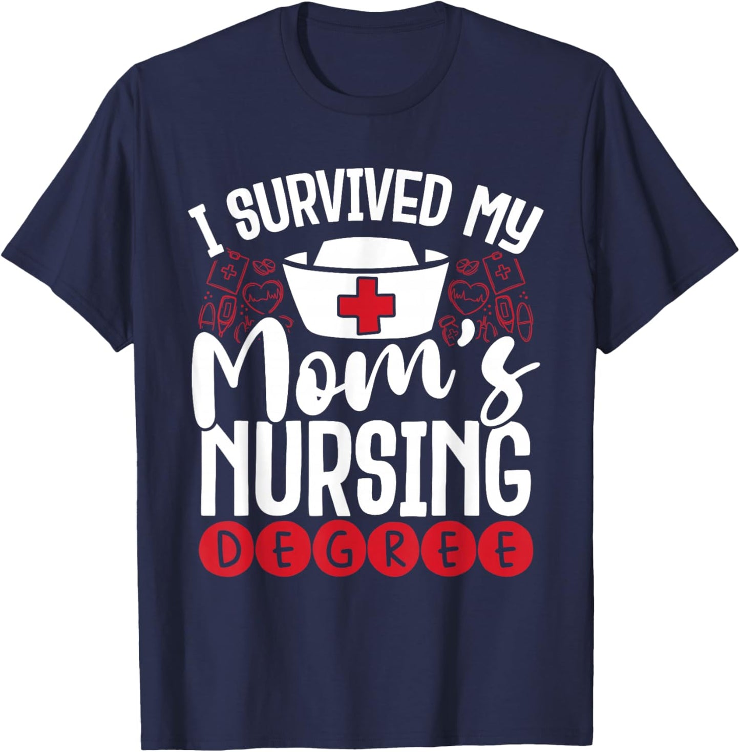 I Have My Mother's Nursing Degree T-Shirt - T-Shirt | Navy