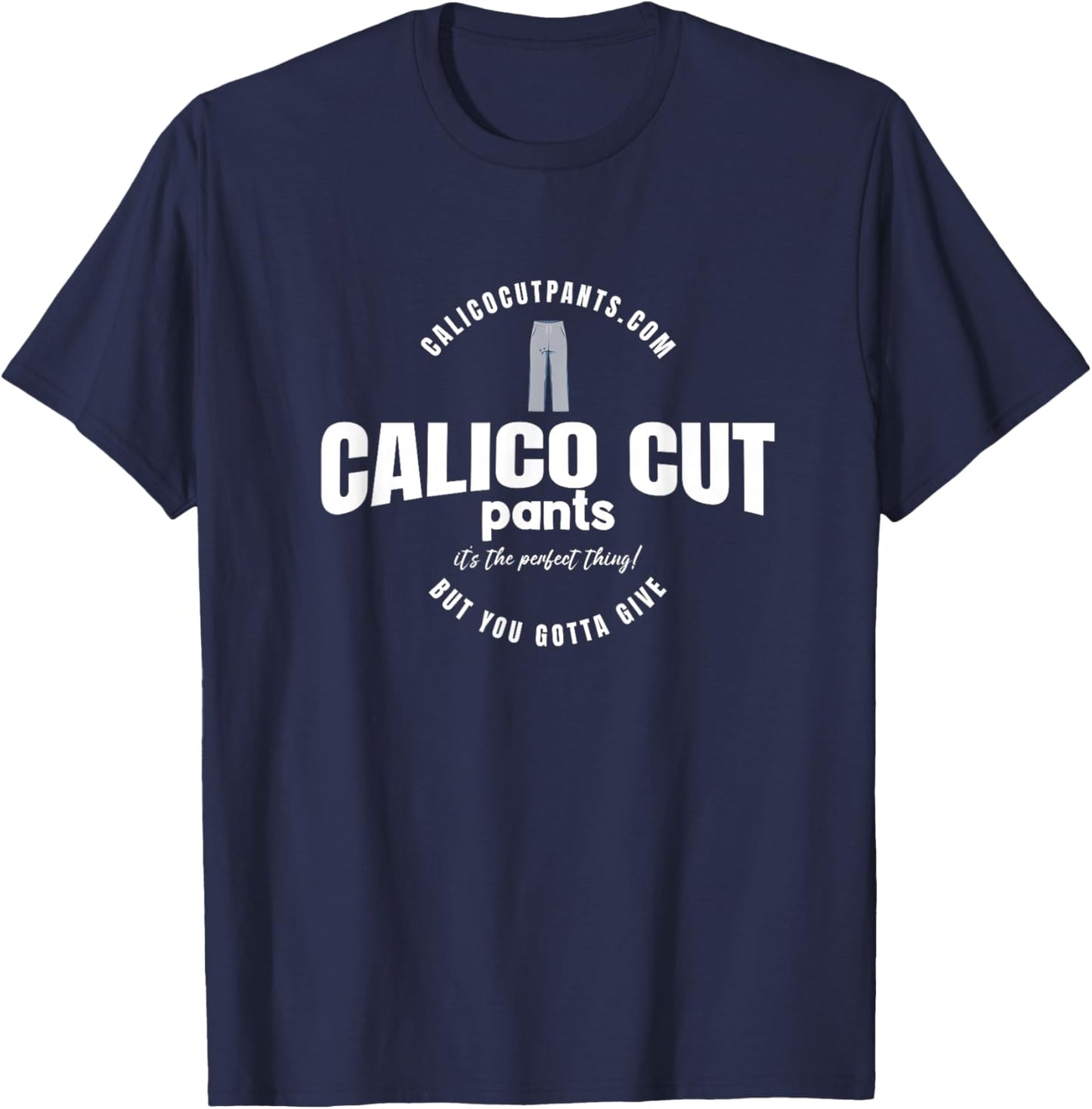 Calico Cut Pants - I Think You Should Leave T-Shirt - T-Shirt | Navy