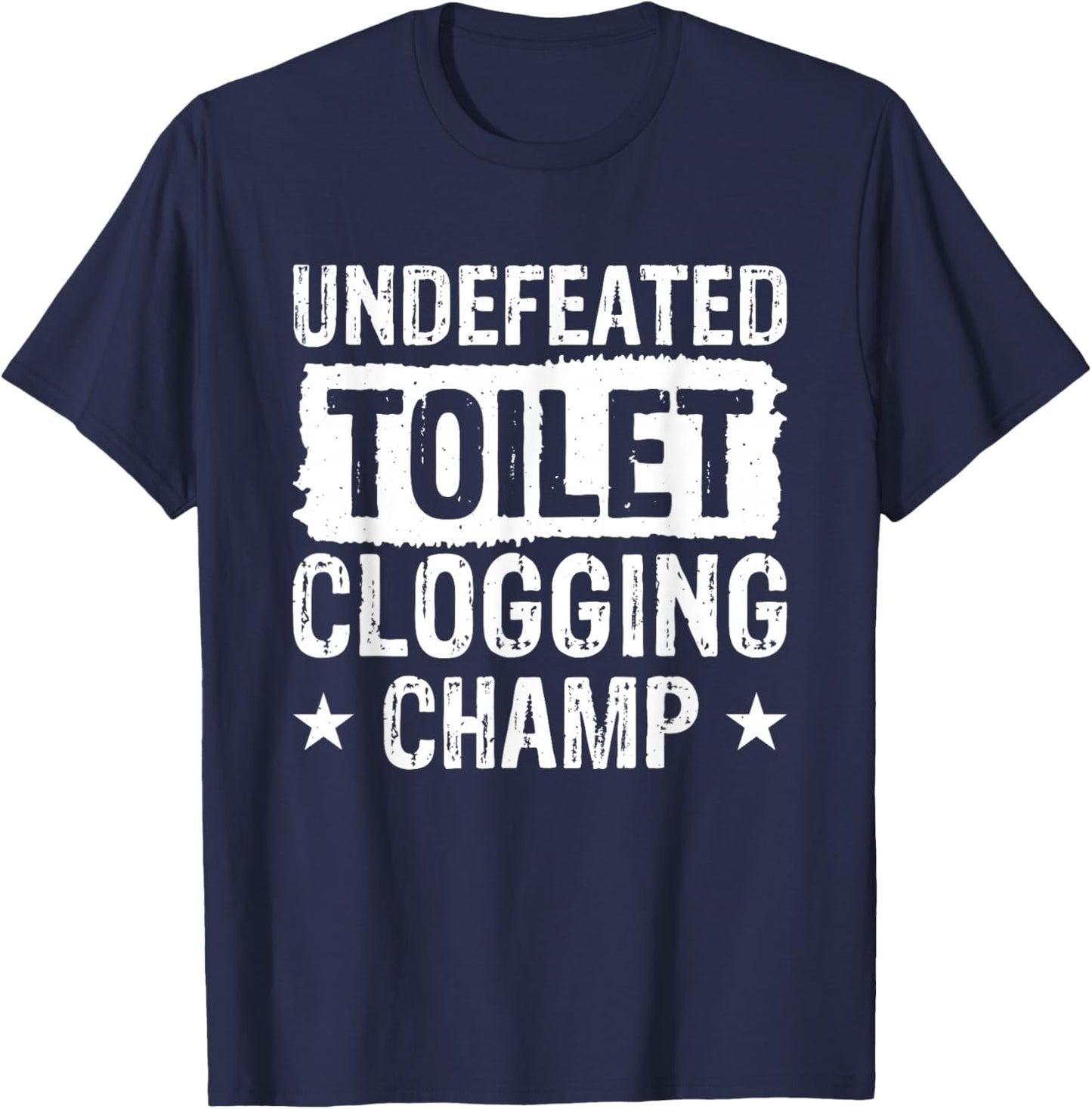 Undefeated Toilet Clogging Champ T-Shirt - T-Shirt | Navy