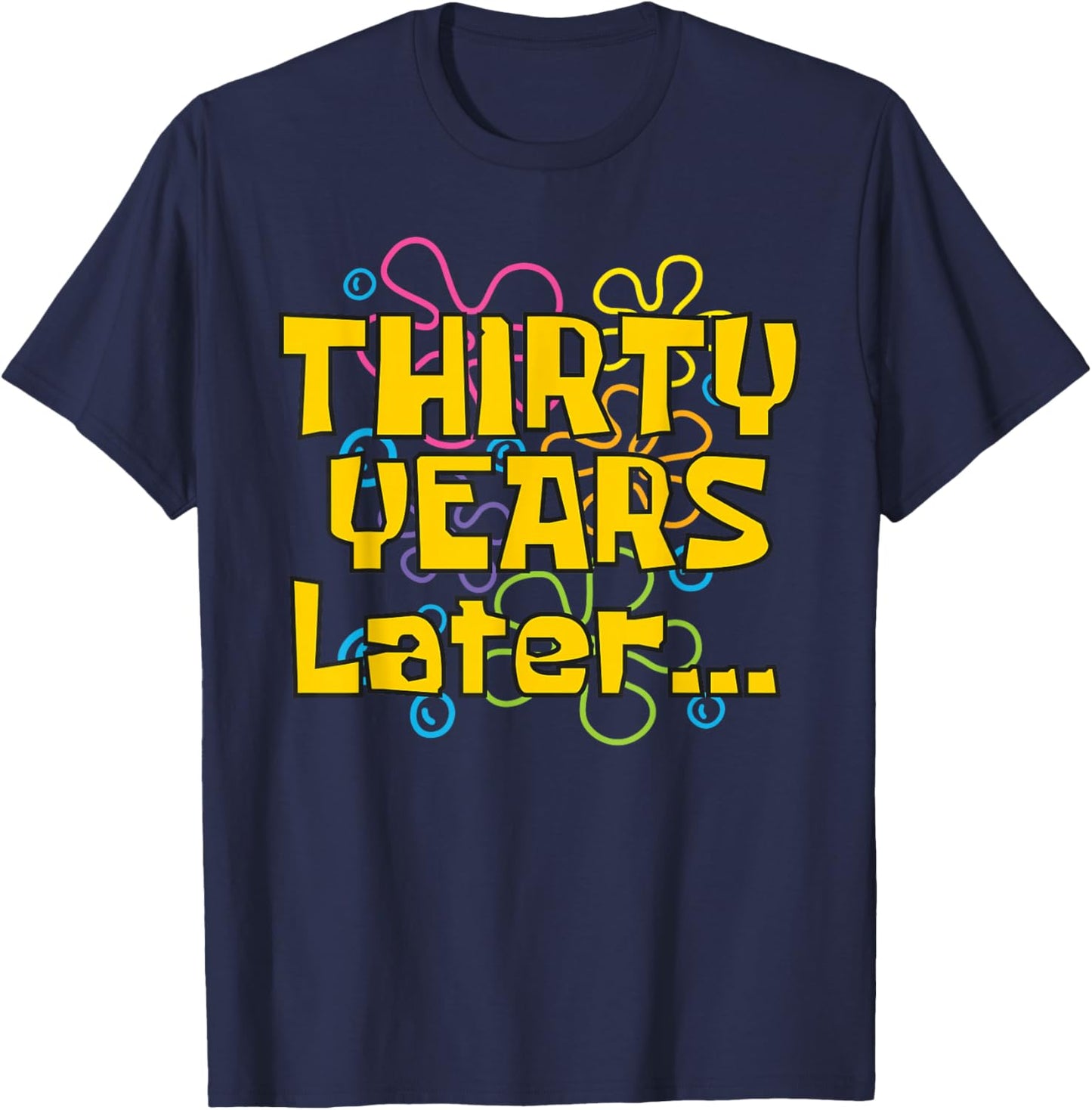 Thirty Years Later 30 Years 30th Birthday Party Funny Meme T-Shirt - T-Shirt | Navy