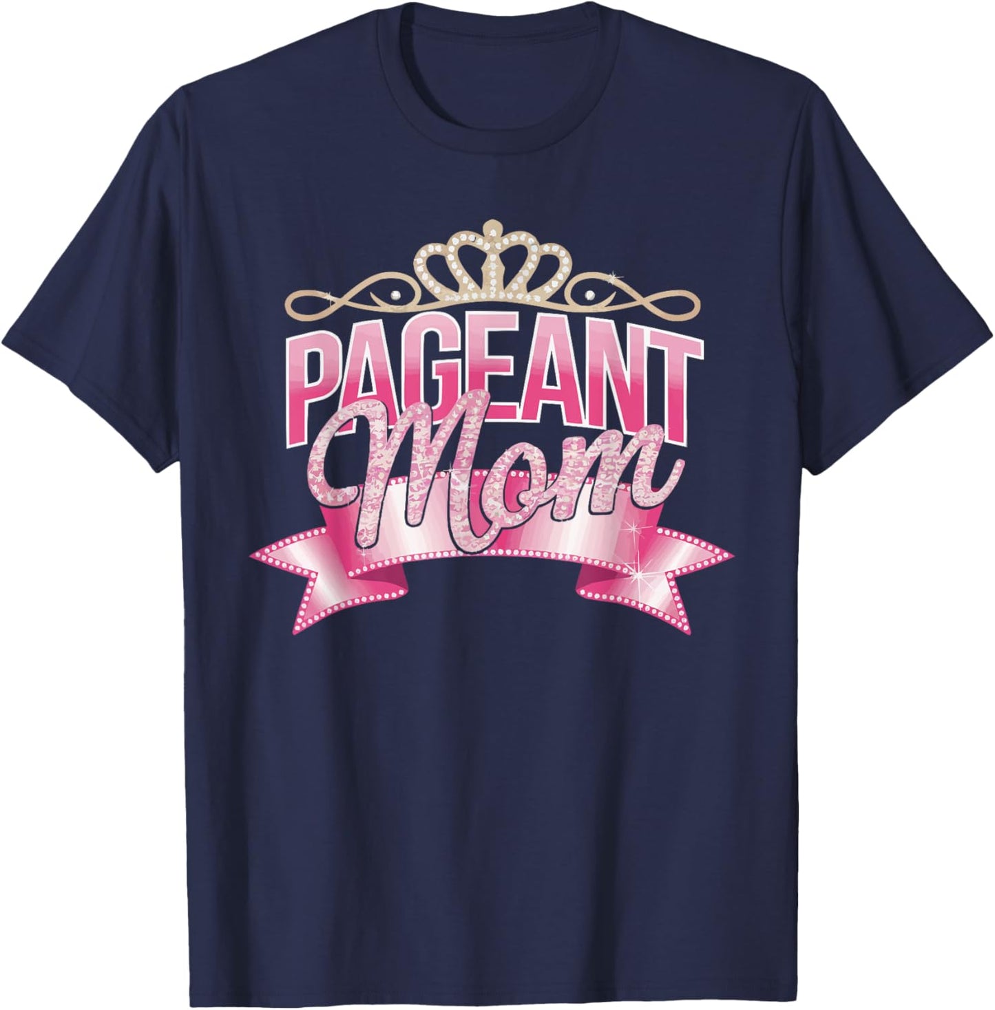 Pageant Mom Pageantry Pageant Contest Beauty Queen T-Shirt - T-Shirt | Navy
