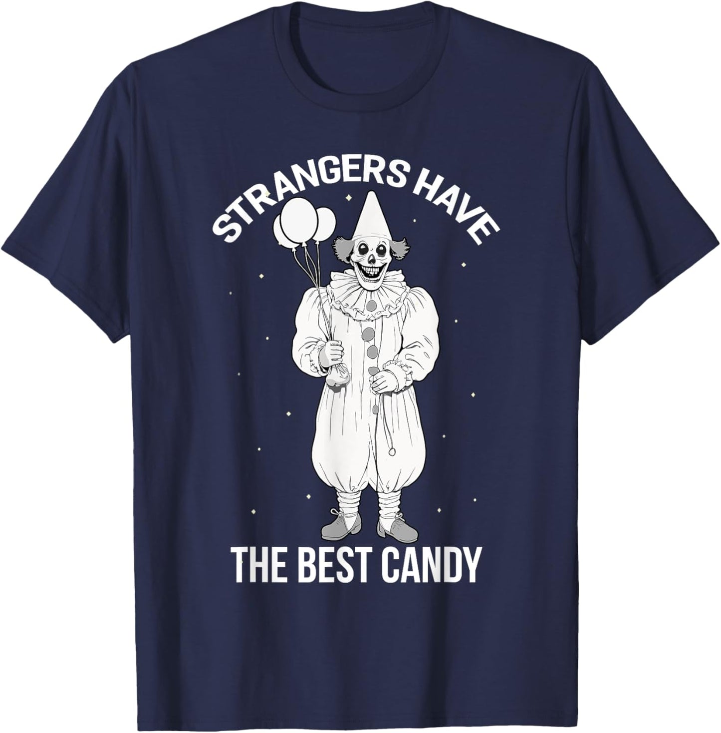 Strangers Have the Best Candy Creepy Clown Halloween T-Shirt - T-Shirt | Navy