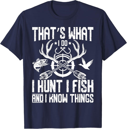That’s What I Do I Hunt I Fish and I Know Things Hunting T-Shirt - T-Shirt | Navy