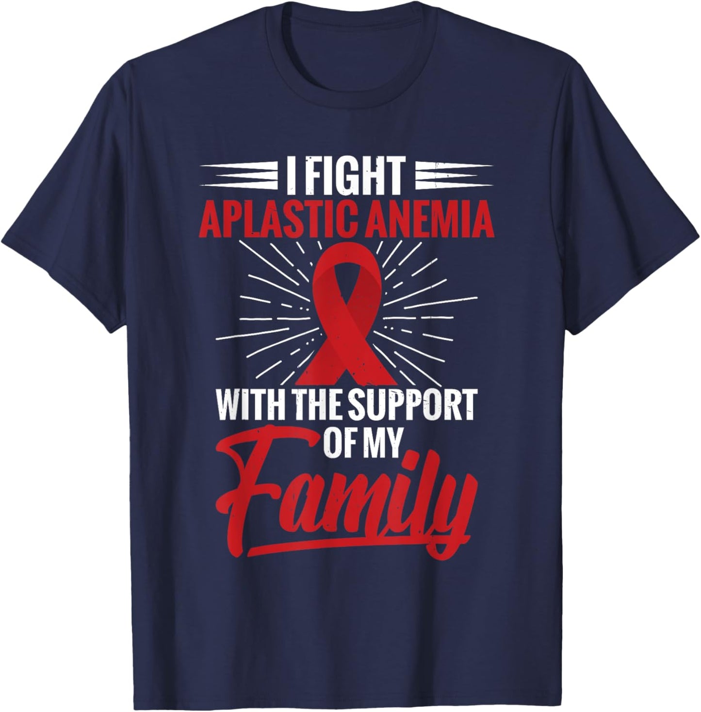 Aplastic Anemia Family Support Aplastic Anemia Awareness T-Shirt - T-Shirt | Navy