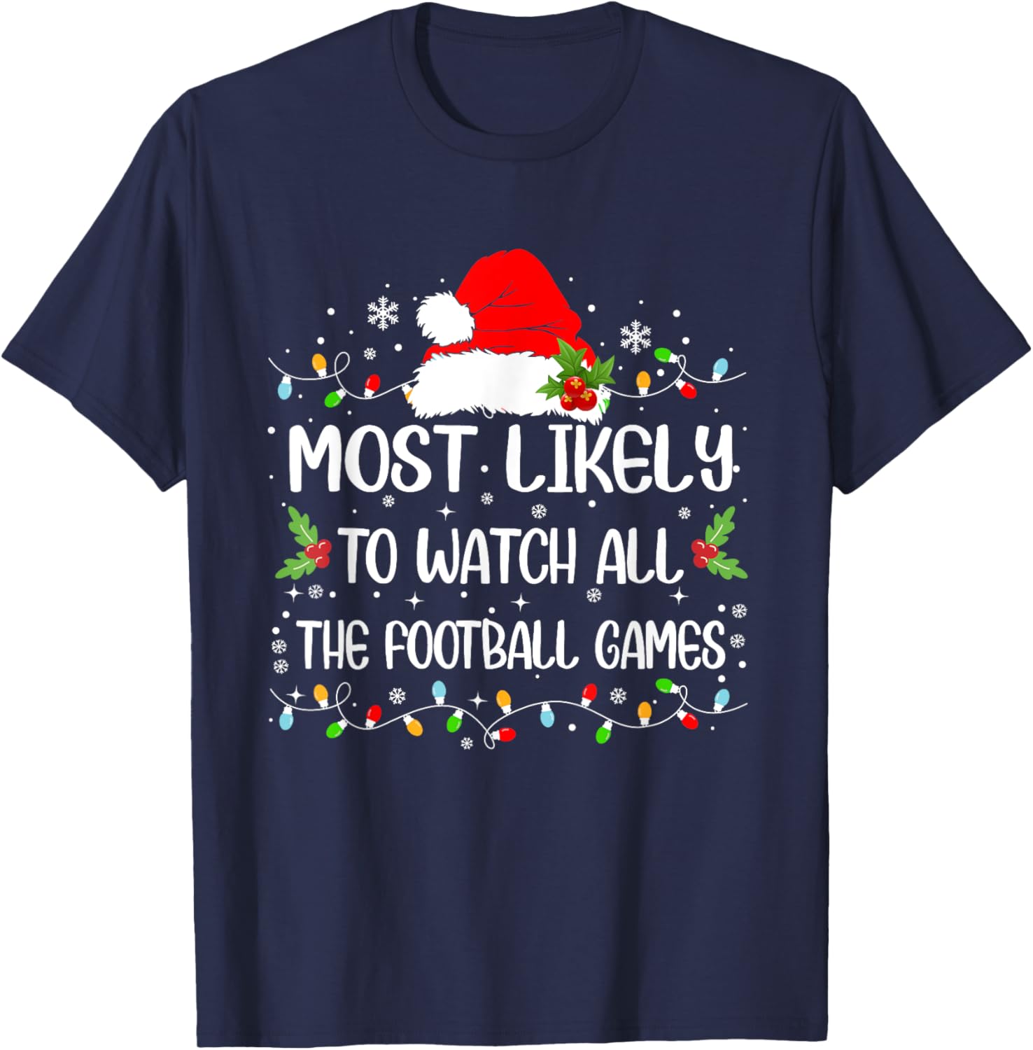 Funny Most Likely To Watch All The Football Games Christmas T-Shirt - T-Shirt | Navy