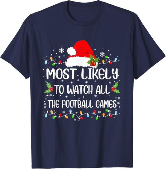 Funny Most Likely To Watch All The Football Games Christmas T-Shirt - T-Shirt | Navy