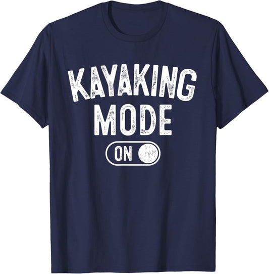 Kayaking Mode On Funny Kayaker Gift Water Sports Instructor T-Shirt - T-Shirt | Navy