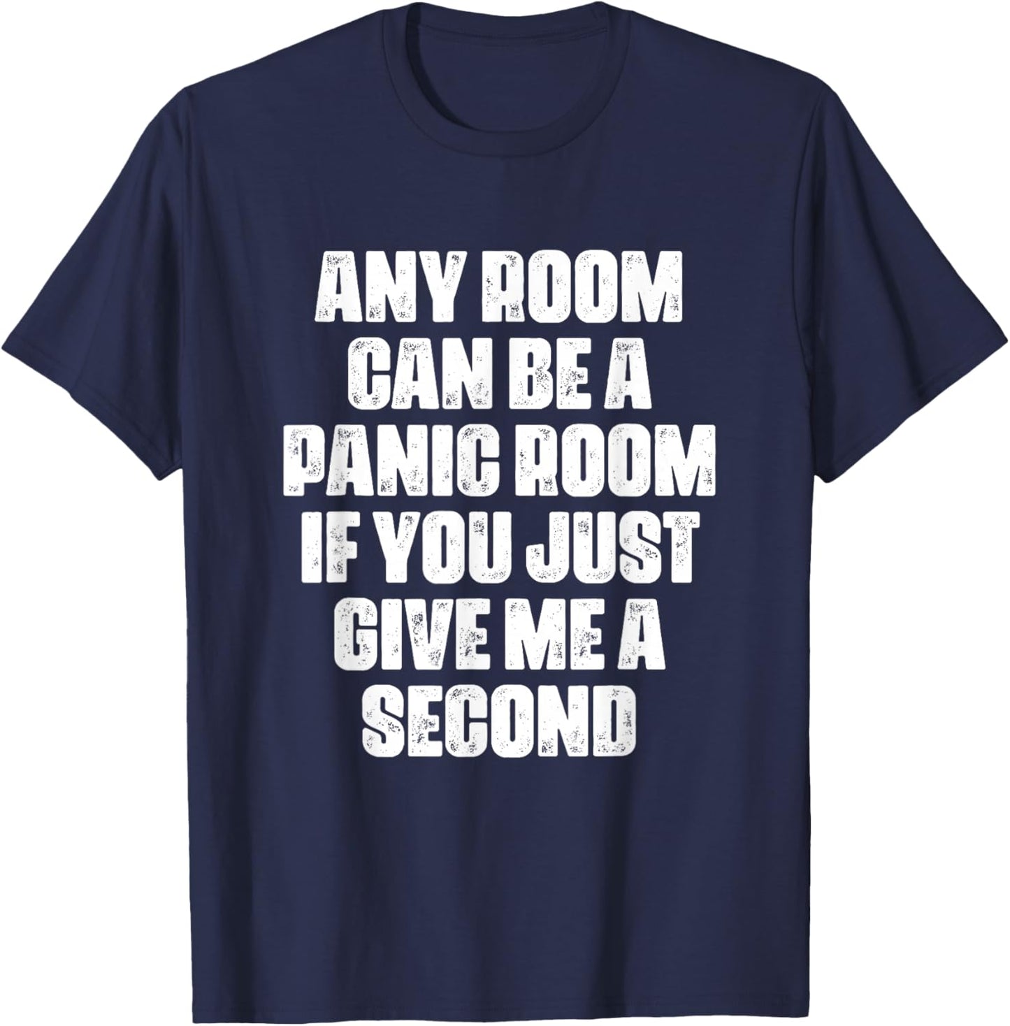 Any Room Can Be A Panic Room If You Just Give Me A Second T-Shirt - T-Shirt | Navy