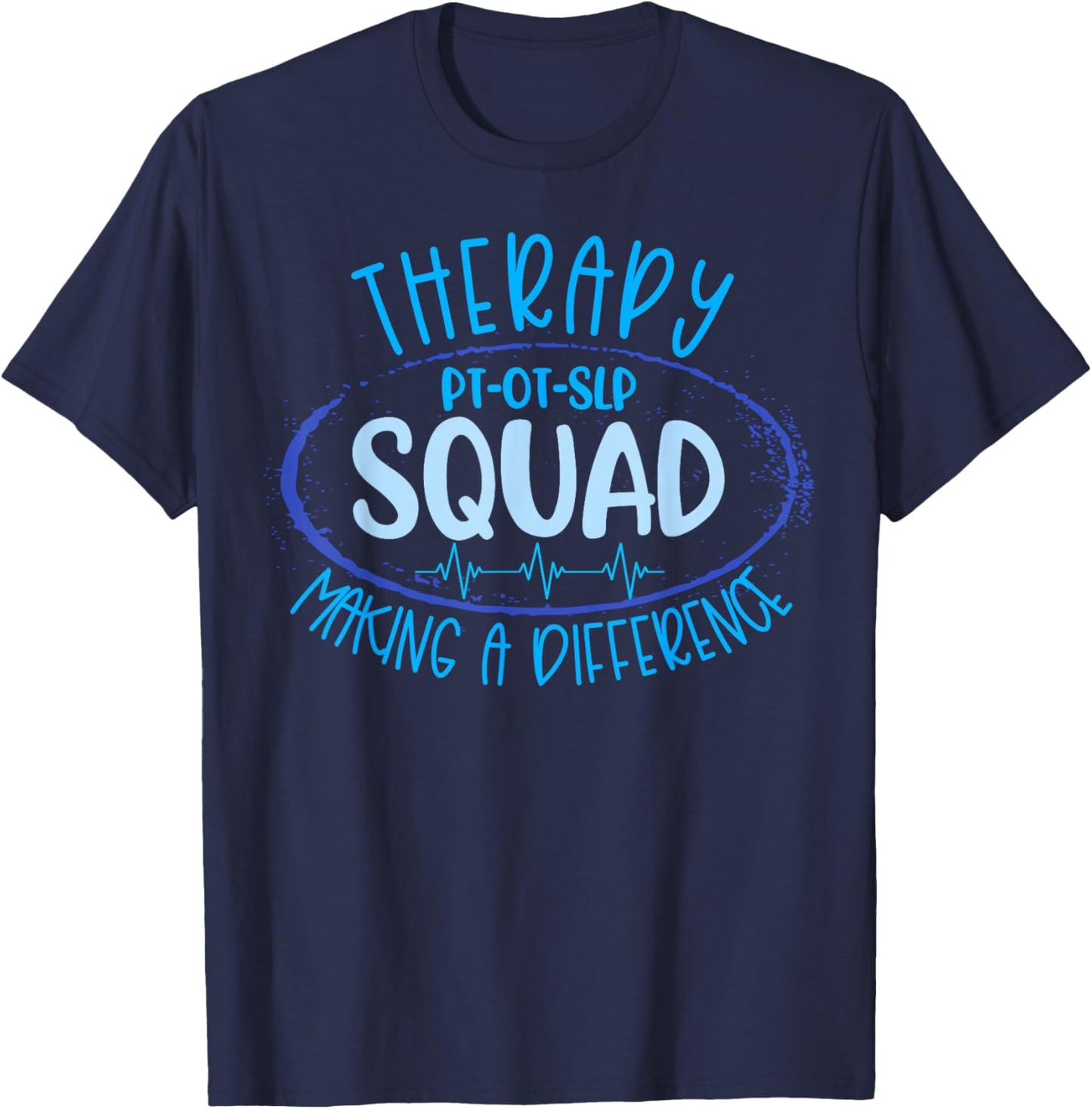 Therapy Squad PT OT SLP Rehab Week Making A Difference T-Shirt - T-Shirt | Navy
