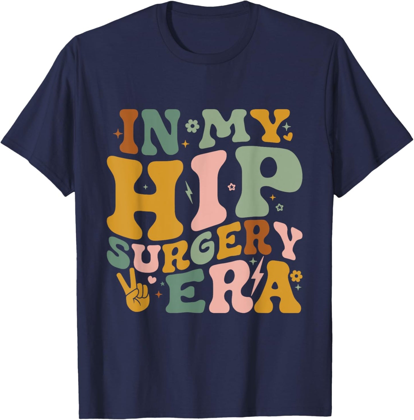 In My Hip Surgery Era Funny Broken Hip Surgery Recovery T-Shirt - T-Shirt | Navy
