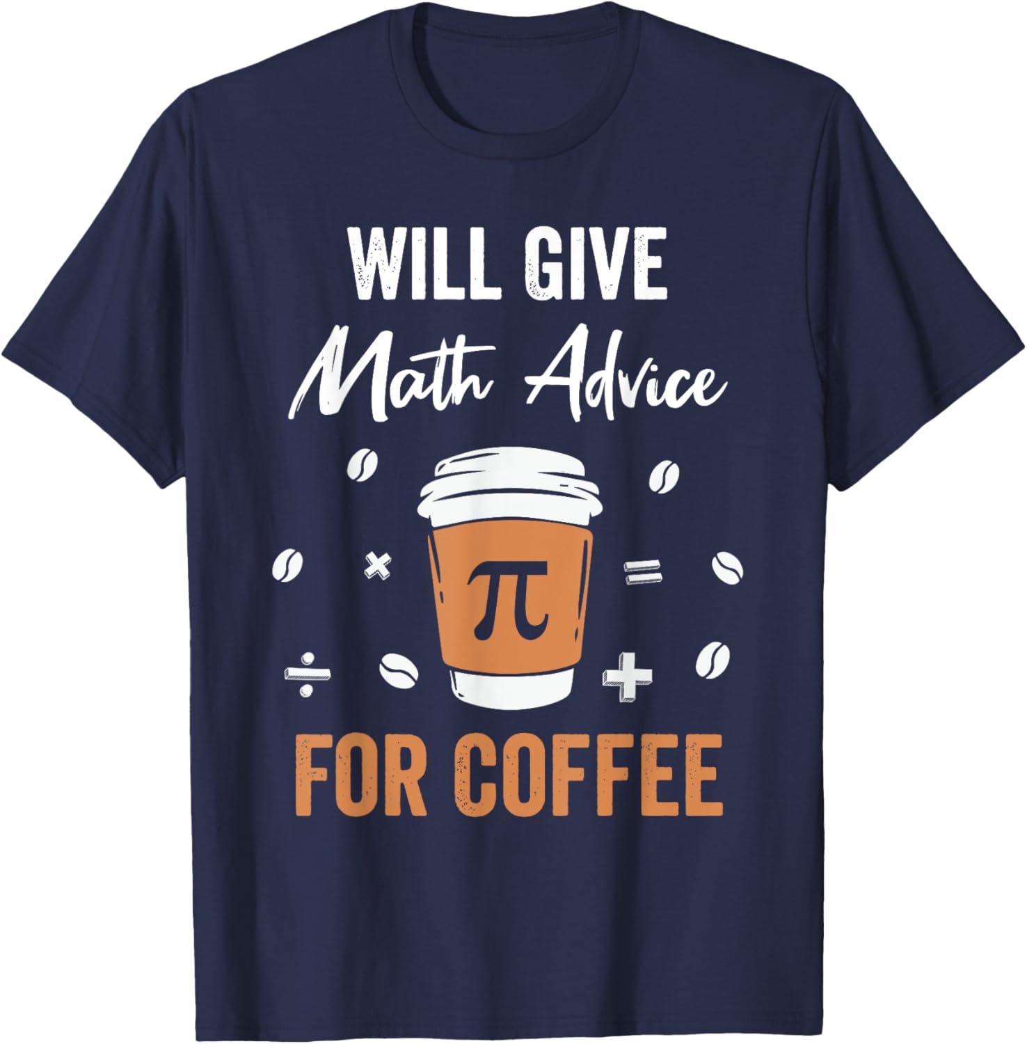Will Give Math Advice For Coffee Funny Math Nerd Teacher T-Shirt - T-Shirt | Navy