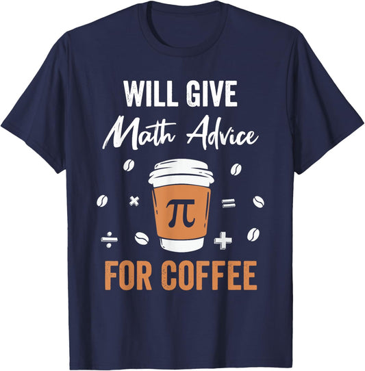 Will Give Math Advice For Coffee Funny Math Nerd Teacher T-Shirt - T-Shirt | Navy