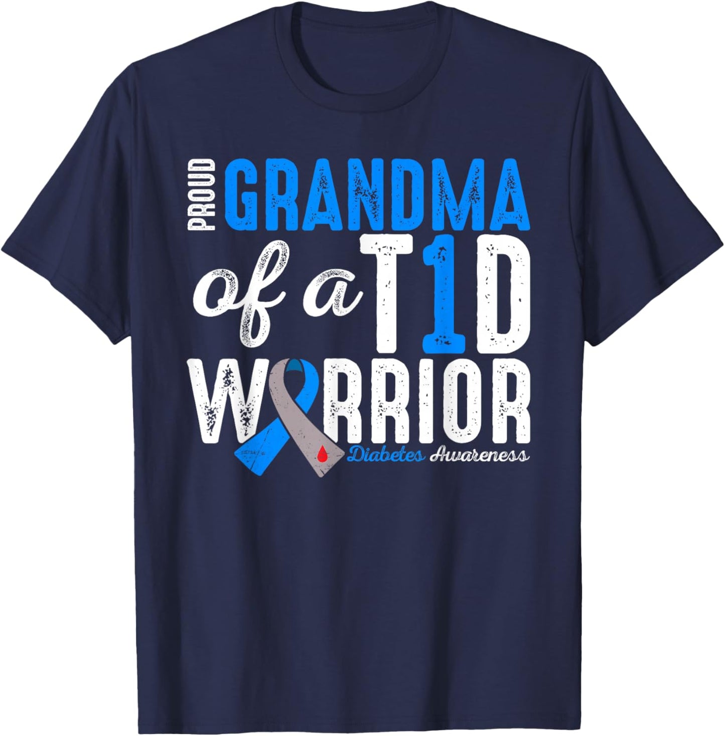 Proud Grandma Of A T1D Warrior Type 1 Diabetes Awareness T-Shirt - T-Shirt | Navy