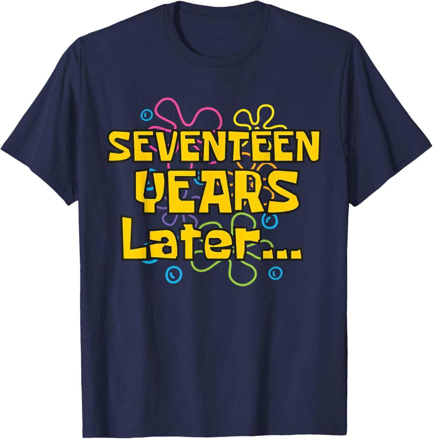 17 Years Later 17 Years Old 17th Birthday Party Funny Meme T-Shirt - T-Shirt | Navy