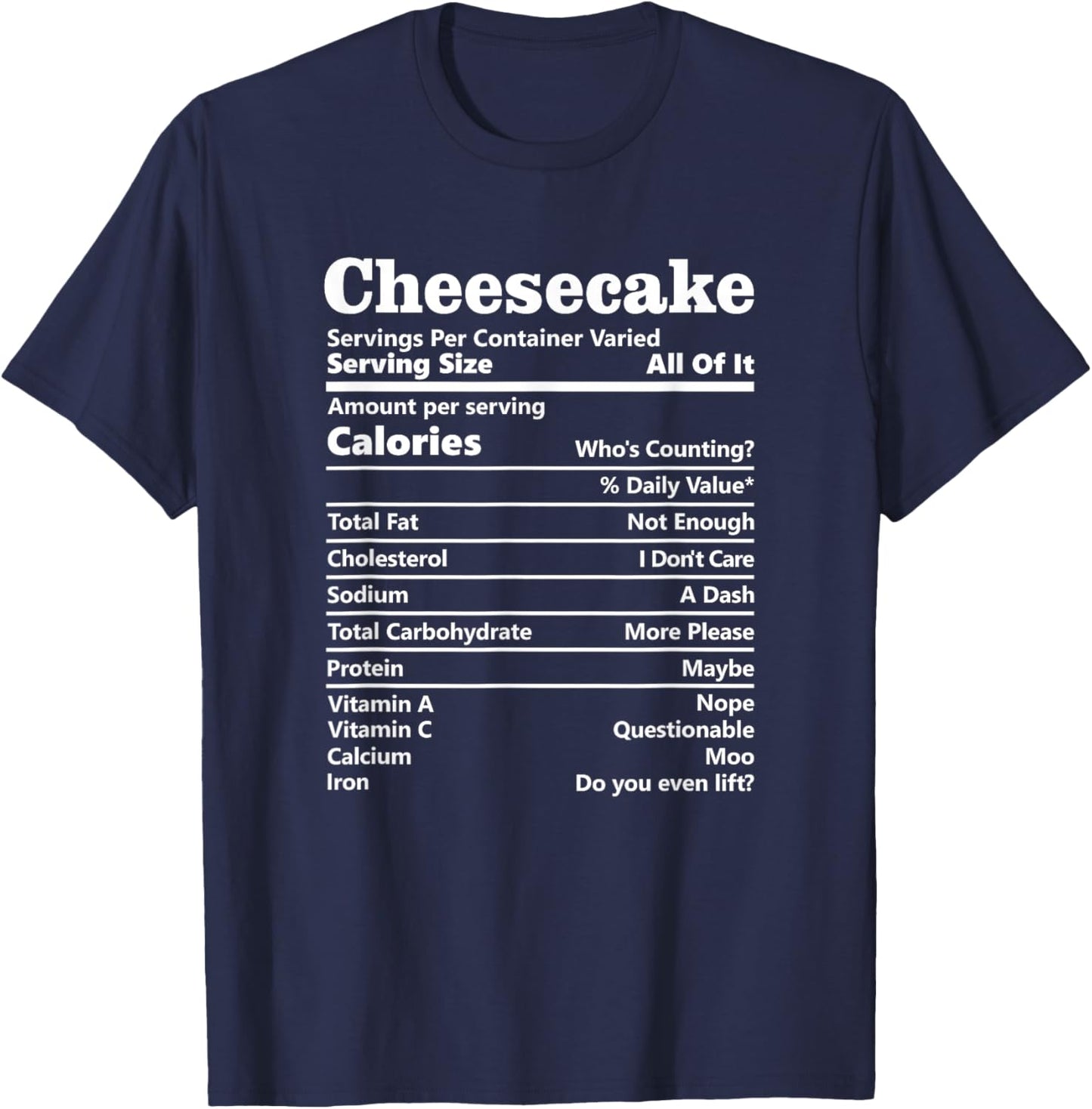 Cheesecake Nutrition Facts Funny Thanksgiving Calories T-Shirt - T-Shirt | Navy
