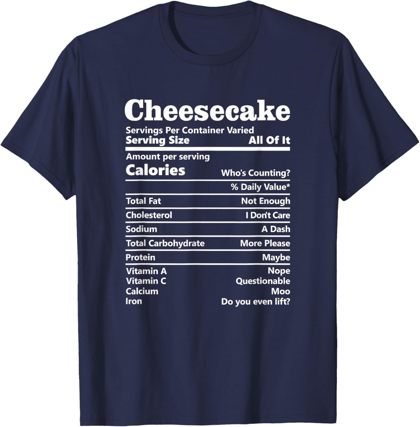 Cheesecake Nutrition Facts Funny Thanksgiving Calories T-Shirt - T-Shirt | Navy