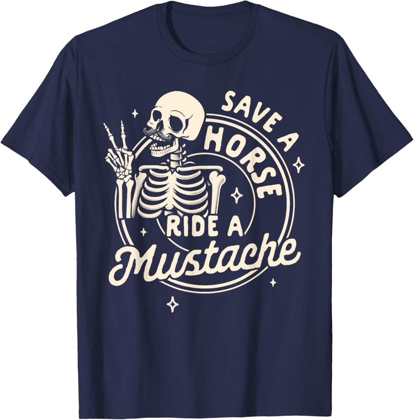 Mustache Dad Father’s Day Save A Horse Ride A Mustache T-Shirt - T-Shirt | Navy