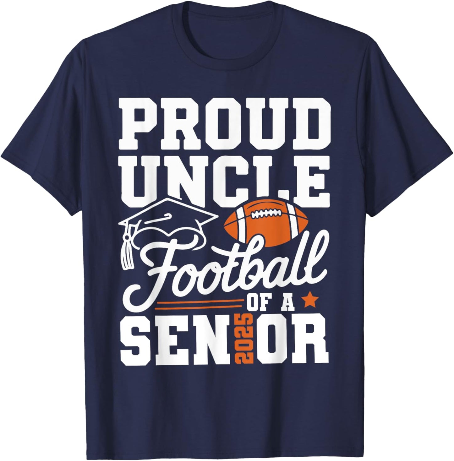 Proud Uncle Of Football Of A Senior 2025 Graduate Sport Love T-Shirt - T-Shirt | Navy