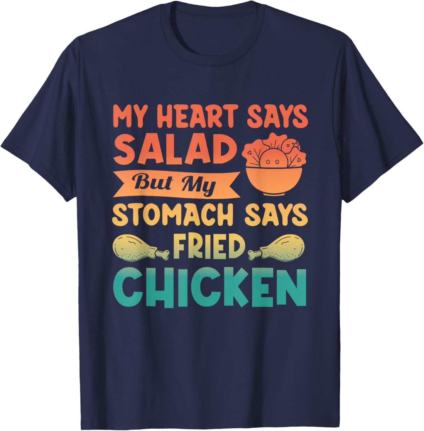 My Heart Says Salad But My Stomach Says Fried Chicken Retro T-Shirt - T-Shirt | Navy