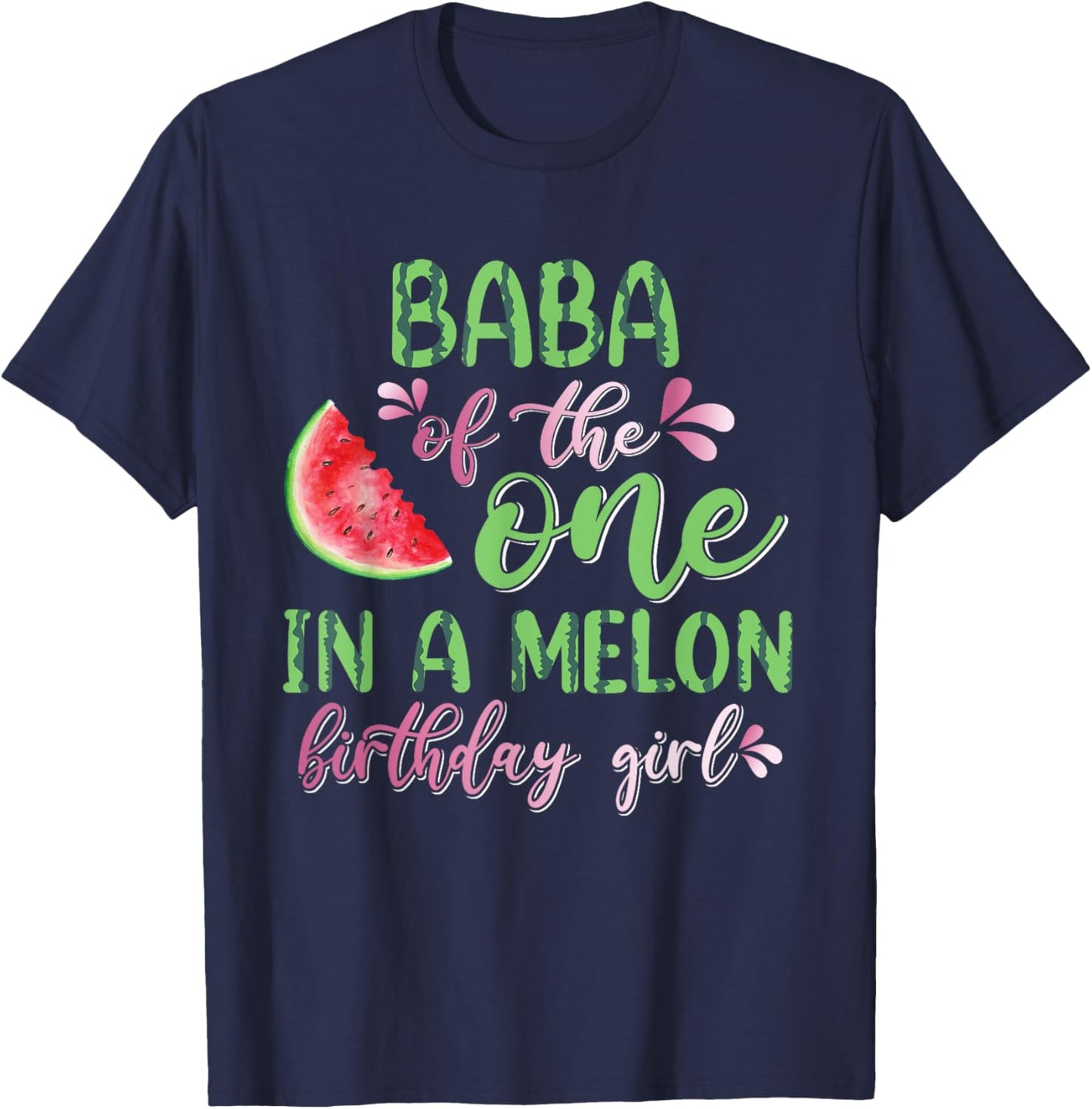 Baba Of The One In A Melon Birthday Girl T-Shirt - T-Shirt | Navy
