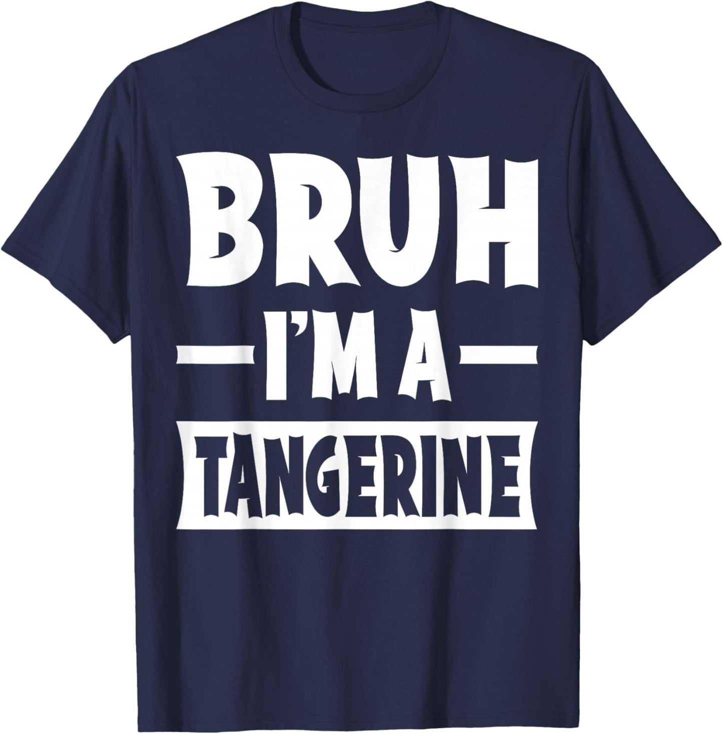Bruh I'm A Tangerine Funny Lazy Halloween Costume Party T-Shirt - T-Shirt | Navy