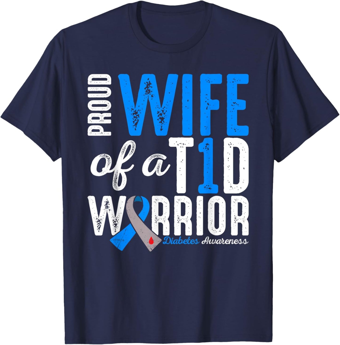 Proud Wife Of A T1D Warrior Type 1 Diabetes Awareness T-Shirt - T-Shirt | Navy