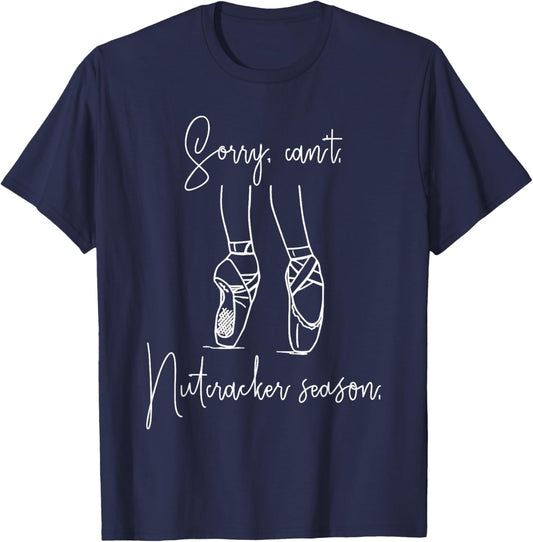 Funny Sorry Can't Nutcracker Season Ballet Girl Christmas T-Shirt - T-Shirt | Navy